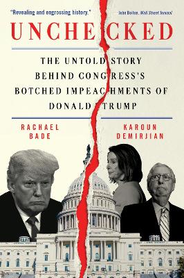 Unchecked: The Untold Story Behind Congress's Botched Impeachments of Donald Trump by Rachael Bade