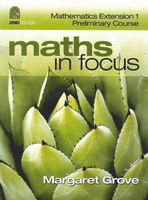 Maths in Focus Mathematics Extension 1 Preliminary Course by Margaret Grove