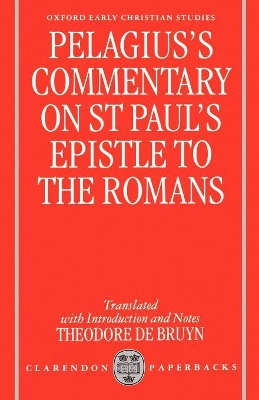 Pelagius' Commentary on St Paul's Epistle to the Romans by Pelagius