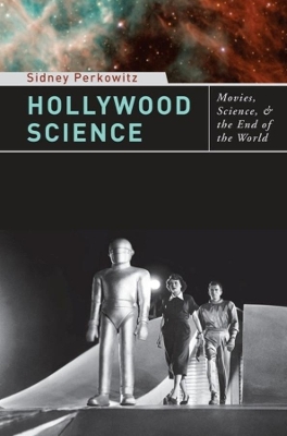 Hollywood Science: Movies, Science, and the End of the World book