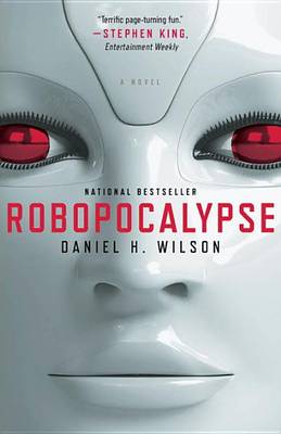 Robopocalypse: A Novel by Daniel H. Wilson