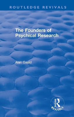 The Founders of Psychical Research by Alan Gauld