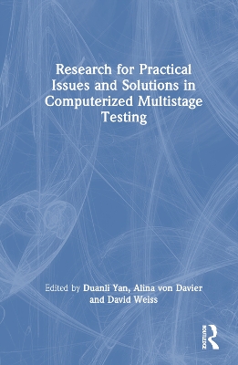 Research for Practical Issues and Solutions in Computerized Multistage Testing by Duanli Yan