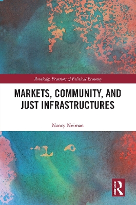 Markets, Community and Just Infrastructures by Nancy Neiman