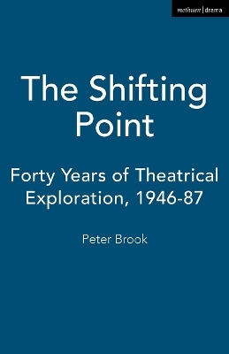 The Shifting Point: Forty Years of Theatrical Exploration, 1946-87 book