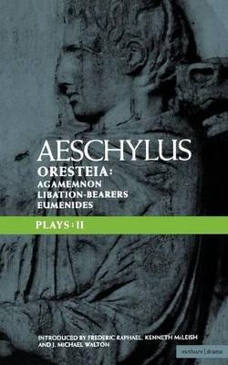 Aeschylus Plays: II: The Oresteia; Agamemnon; The Libation-bearers; The Eumenides by Aeschylus