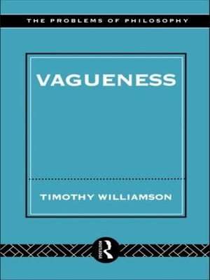 Vagueness by Timothy Williamson