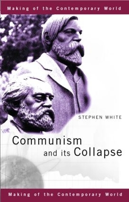 Communism and its Collapse by Stephen White