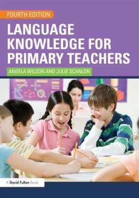 Language Knowledge for Primary Teachers by Angela Wilson