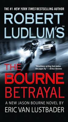 Robert Ludlum's the Bourne Betrayal by Eric Van Lustbader