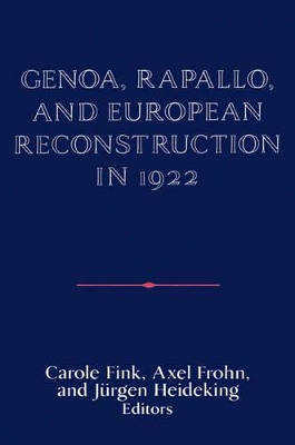 Genoa, Rapallo, and European Reconstruction in 1922 book