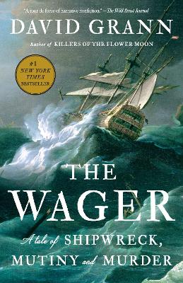 The Wager: A Tale of Shipwreck, Mutiny and Murder book