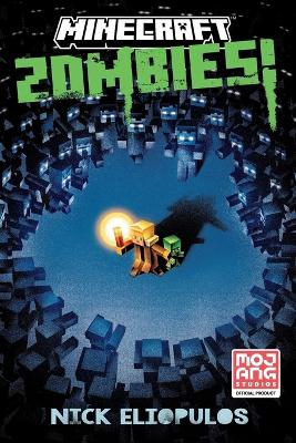 Minecraft: Zombies!: An Official Minecraft Novel by Nick Eliopulos