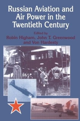 Russian Aviation and Air Power in the Twentieth Century by John Greenwood