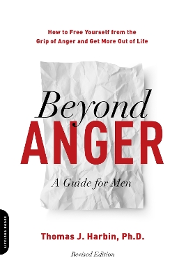 Beyond Anger: A Guide for Men (Revised) by Thomas J. Harbin, PhD
