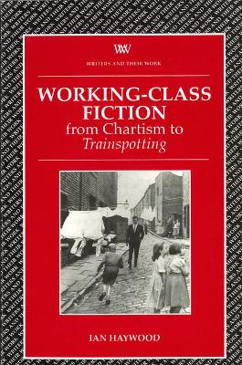 Working Class Fiction by Ian Haywood