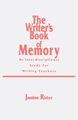 The Writer's Book of Memory by Janine Rider