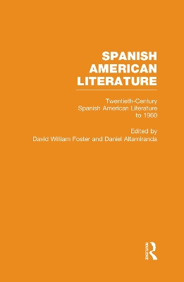 Twentieth-Century Spanish American Literature to 1960 by David William Foster