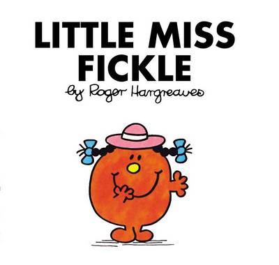 Little Miss Fickle by Roger Hargreaves