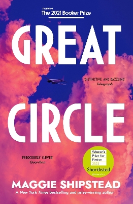 Great Circle: The soaring and emotional novel shortlisted for the Women's Prize for Fiction 2022 and shortlisted for the Booker Prize 2021 by Maggie Shipstead