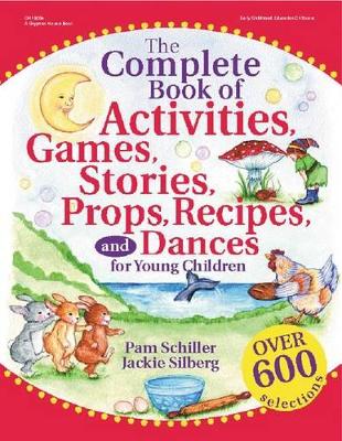 The Complete Book of Activities, Games, Stories, Props, Recipes, and Dances: For Preschoolers book