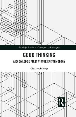 Good Thinking: A Knowledge First Virtue Epistemology book
