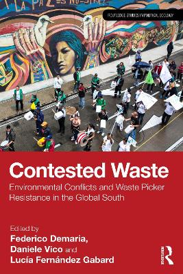 Contested Waste: Environmental conflicts and waste picker resistance in the Global South book