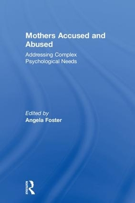 Mothers Accused and Abused: Addressing Complex Psychological Needs book