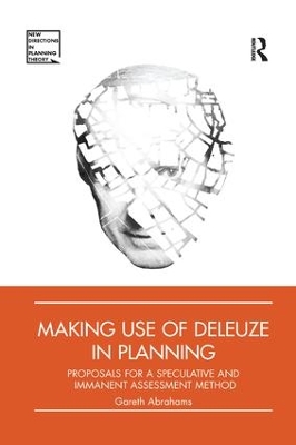 Making Use of Deleuze in Planning: Proposals for a speculative and immanent assessment method book