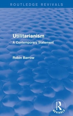 Utilitarianism by Robin Barrow