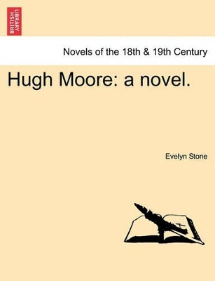 Hugh Moore: A Novel. by Dr Evelyn Stone