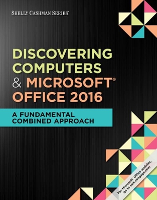 Shelly Cashman Series Discovering Computers & Microsoft�Office 365 & Office 2016: A Fundamental Combined Approach book