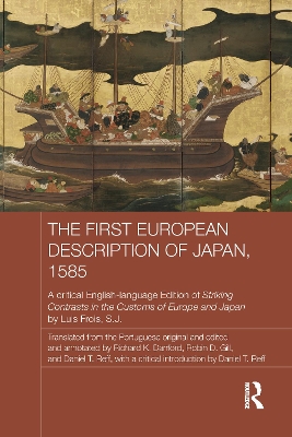 The First European Description of Japan, 1585: A Critical English-Language Edition of Striking Contrasts in the Customs of Europe and Japan by Luis Frois, S.J. by Luis Frois SJ