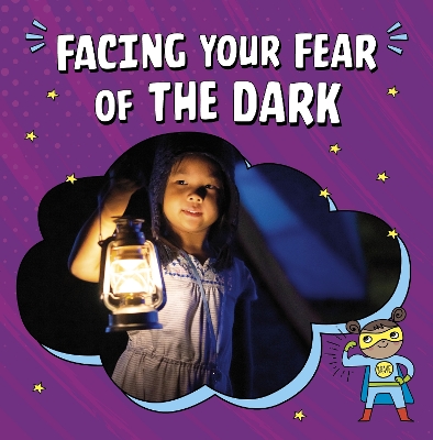 Facing Your Fear of the Dark by Heather E Schwartz