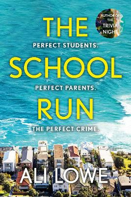 The School Run: The gripping new 2024 thriller full of scandal, secrets and glamour from the bestselling author of The Trivia Night by Ali Lowe