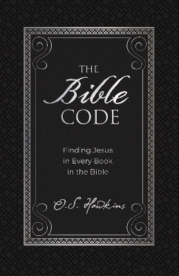 The Bible Code: Finding Jesus in Every Book in the Bible book