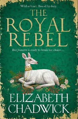 The Royal Rebel: from the much-loved author of historical fiction comes a brand new tale of royalty, rivalry and resilience for 2024 by Elizabeth Chadwick