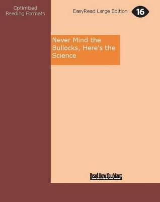 Never Mind the Bullocks, Here's the Science by Karl Kruszelnicki
