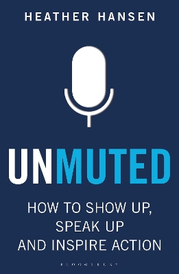 Unmuted: How to Show Up, Speak Up, and Inspire Action book