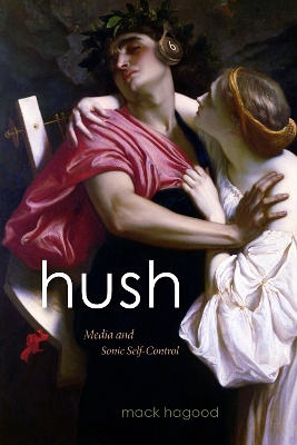 Hush: Media and Sonic Self-Control book