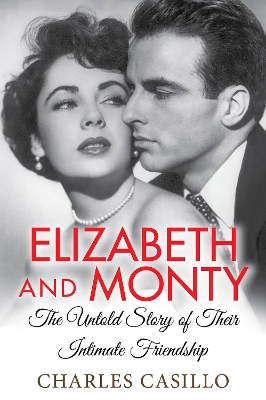 Elizabeth and Monty: The Untold Story of Their Intimate Friendship book