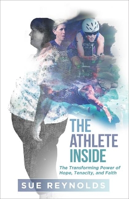 The Athlete Inside: The Transforming Power of Hope, Tenacity, and Faith book