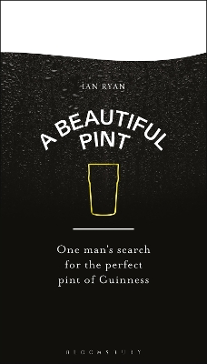 A Beautiful Pint: One Man's Search for the Perfect Pint of Guinness book