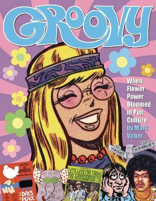 Groovy: When Flower Power Bloomed in Pop Culture book