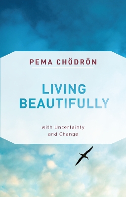 Living Beautifully: with Uncertainty and Change book