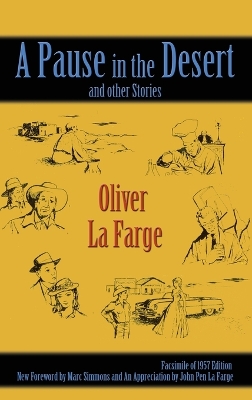 A Pause in the Desert and Other Stories: Facsimile of 1957 edition by Oliver La Farge