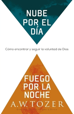 Nube Por El Día, Fuego Por La Noche: Cómo Encontrar Y Seguir La Voluntad de Dios (Spanish Language Edition, Reissue, Cloud by Day, Fire by Night Spani book