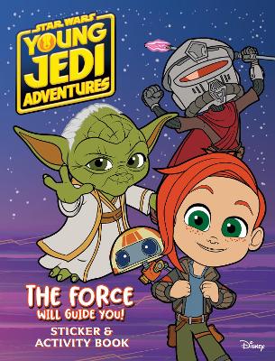 Young Jedi Adventures: The Force Will Guide You: Sticker and Activity Book book
