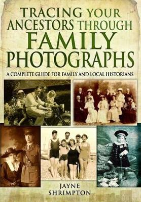 Tracing Your Ancestors Through Family Photographs book