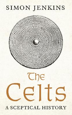 The Celts: A Sceptical History by Simon Jenkins